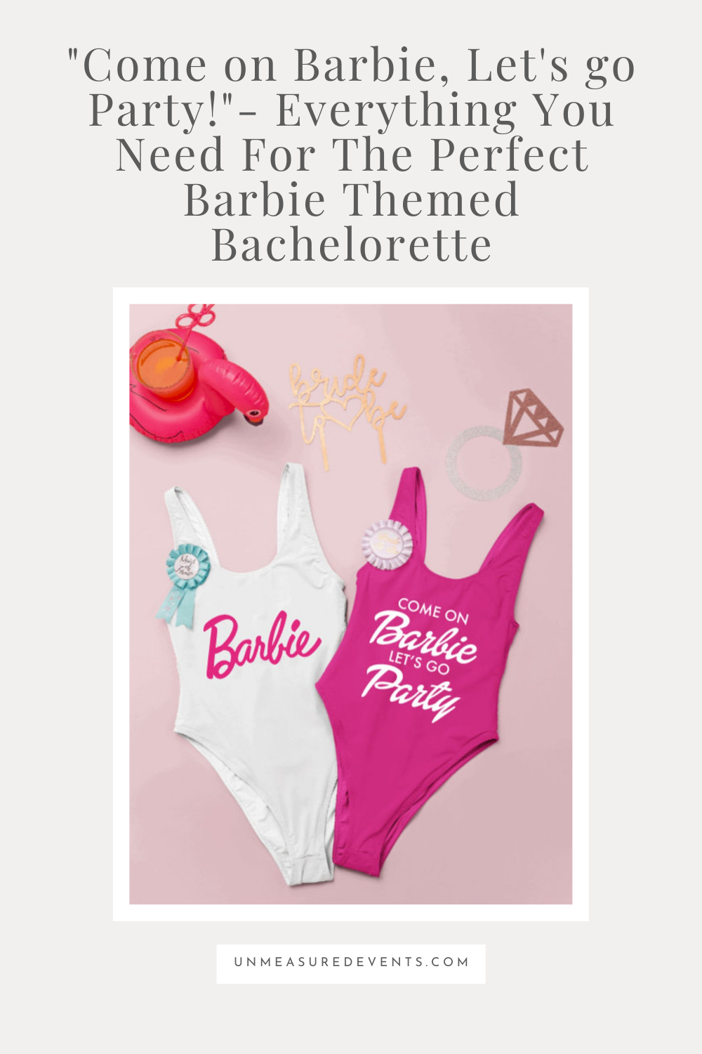 "Come on Barbie, Let's go Party!"- Everything You Need For The Perfect Barbie Themed Bachelorette